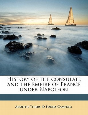 History of the consulate and the empire of France under Napoleon Volume 19 and 20