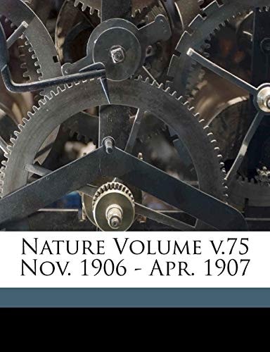 Nature Volume v.75 Nov. 1906 - Apr. 1907