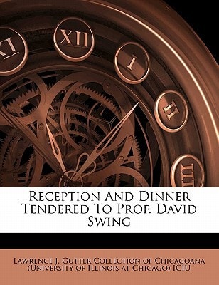 Reception and dinner tendered to Prof. David Swing