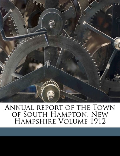 Annual report of the Town of South Hampton, New Hampshire Volume 1912