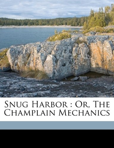 Snug Harbor: or, The Champlain mechanics