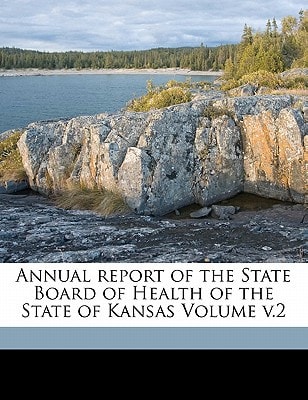 Annual report of the State Board of Health of the State of Kansas Volume v.2