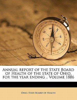 Annual report of the State Board of Health of the state of Ohio, for the year ending .. Volume 1886