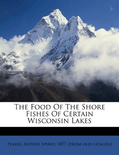 The food of the shore fishes of Certain Wisconsin lakes