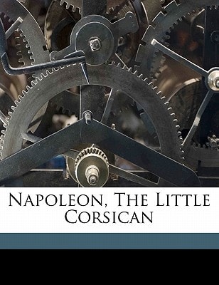 Napoleon, the little Corsican