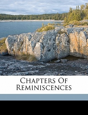 Chapters of reminiscences