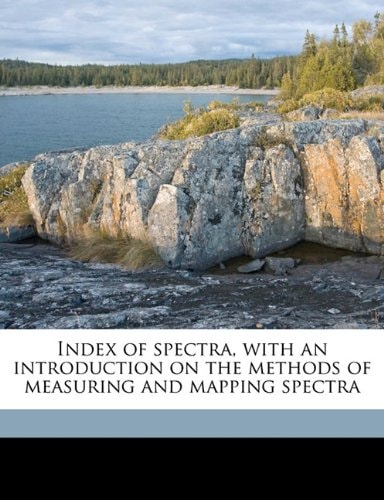 Index of spectra, with an introduction on the methods of measuring and mapping spectra