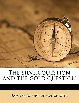 The silver question and the gold question