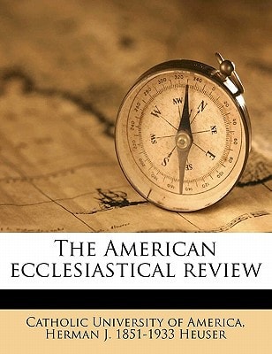 The American ecclesiastical review Volume 58