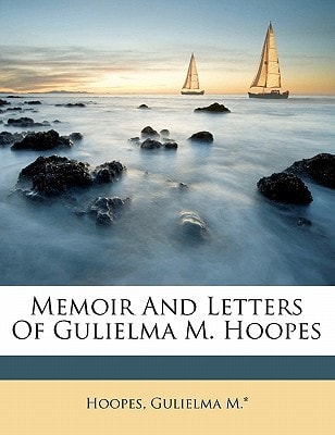 Memoir and letters of Gulielma M. Hoopes