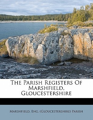 The parish registers of Marshfield, Gloucestershire