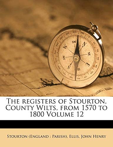 The registers of Stourton, County Wilts, from 1570 to 1800 Volume 12