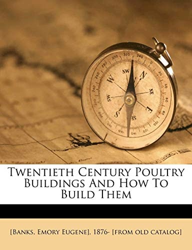 Twentieth century poultry buildings and how to build them
