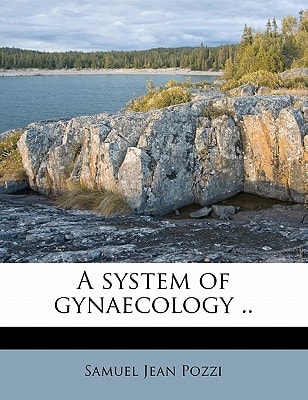 A system of gynaecology ..