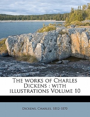 The works of Charles Dickens: with illustrations Volume 10