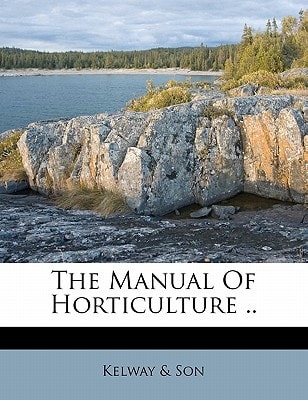 The Manual Of Horticulture ..
