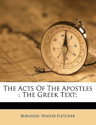 The Acts of the Apostles: the Greek text;