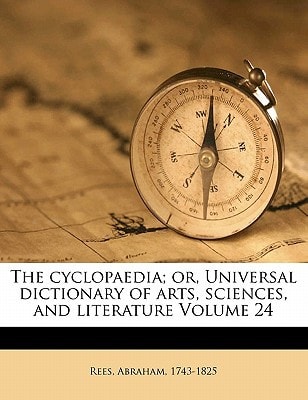 The cyclopaedia; or, Universal dictionary of arts, sciences, and literature Volume 24