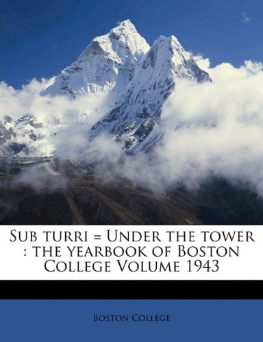 Sub Turri = Under the Tower: The Yearbook of Boston College Volume 1943