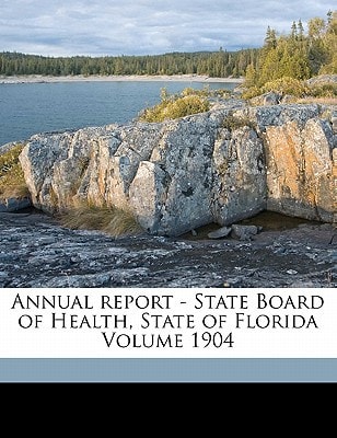 Annual report - State Board of Health, State of Florida Volume 1904