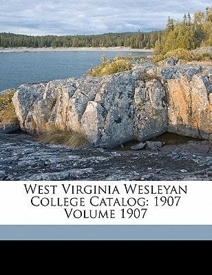 West Virginia Wesleyan College Catalog: 1907 Volume 1907