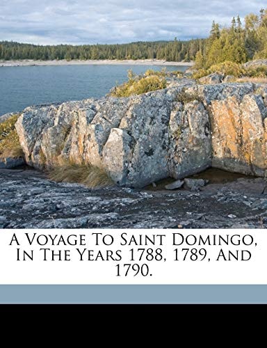 A voyage to Saint Domingo, in the years 1788, 1789, and 1790.
