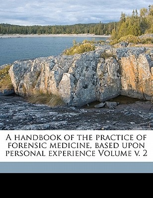 A handbook of the practice of forensic medicine, based upon personal experience Volume v. 2