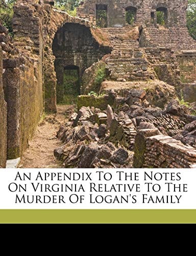 An appendix to the notes on Virginia relative to the murder of Logan's family