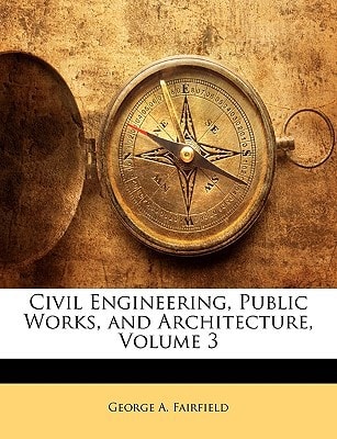 Civil Engineering, Public Works, and Architecture, Volume 3