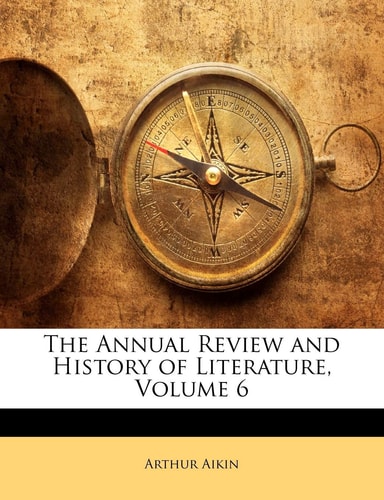 The Annual Review and History of Literature, Volume 6