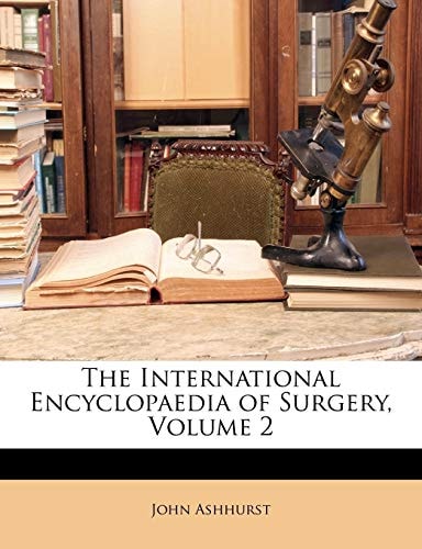The International Encyclopaedia of Surgery, Volume 2