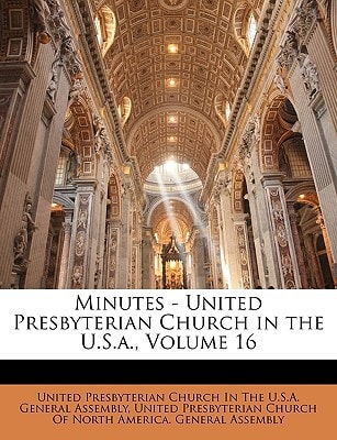 Minutes - United Presbyterian Church in the U.S.a., Volume 16