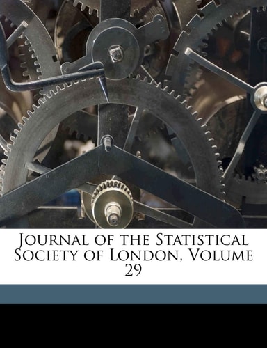Journal of the Statistical Society of London, Volume 29