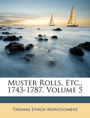 Muster Rolls, Etc., 1743-1787, Volume 5