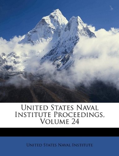 United States Naval Institute Proceedings, Volume 24