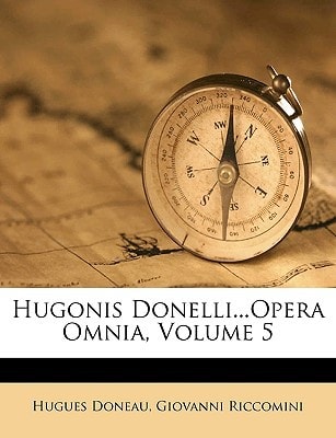 Hugonis Donelli...Opera Omnia, Volume 5