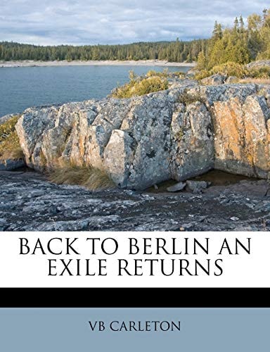 BACK TO BERLIN AN EXILE RETURNS
