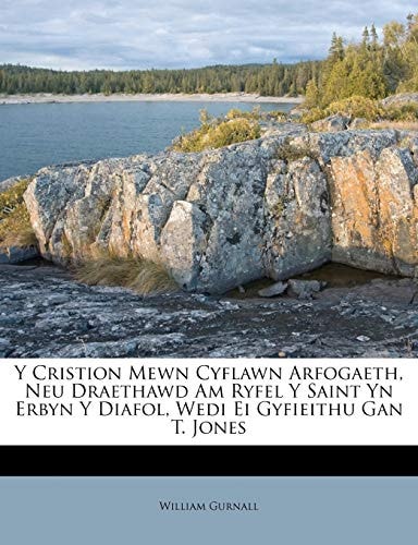 Y Cristion Mewn Cyflawn Arfogaeth, Neu Draethawd Am Ryfel Y Saint Yn Erbyn Y Diafol, Wedi Ei Gyfieithu Gan T. Jones
