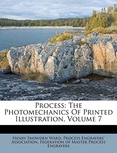 Process: The Photomechanics Of Printed Illustration, Volume 7