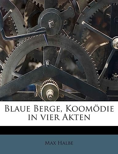 Blaue Berge, Koomodie in Vier Akten (English and German Edition)