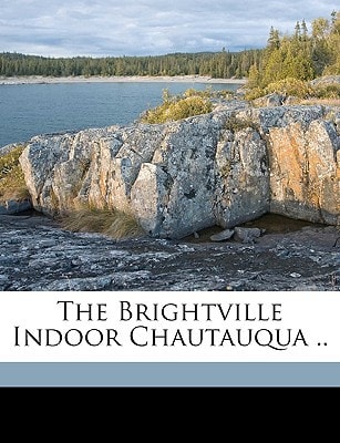 The Brightville Indoor Chautauqua ..