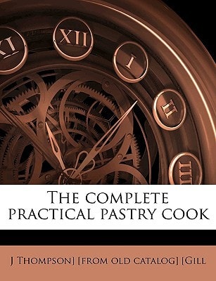 The complete practical pastry cook