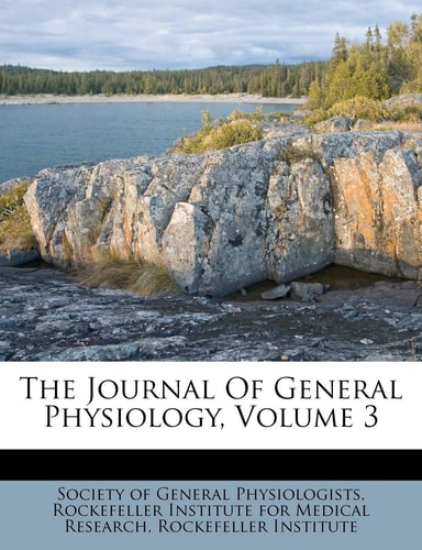 The Journal Of General Physiology, Volume 3