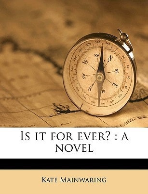 Is it for ever?: a novel Volume 1