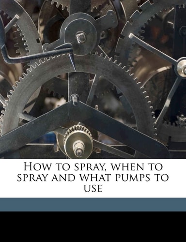 How to spray, when to spray and what pumps to use