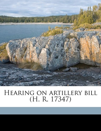 Hearing on artillery bill (H. R. 17347)