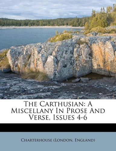 The Carthusian: A Miscellany In Prose And Verse, Issues 4-6