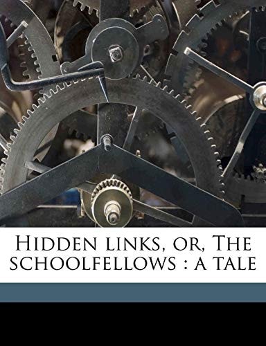 Hidden links, or, The schoolfellows: a tale Volume 2