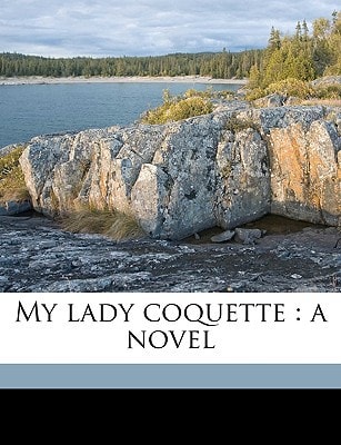 My lady coquette: a novel