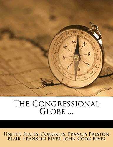 The Congressional Globe ...